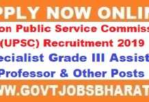 UPSC Recruitment 2019 – Apply Online For 151 Specialist Grade III Assistant Professor & Other Posts UPSC Recruitment 2019